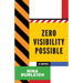 Zero Visibility Possible