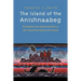 The Island of the Anishnaabeg: Thunderers and Water Monsters in the Traditional Ojibwe Life-World