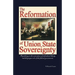 The Reformation of Union State Sovereignty: The Path Back to the Political System Our Founding Fathers Intended-A Sovereign Life, Liberty, and a Free