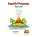 Beautiful Volcanoes For Kids!
