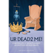 UR Dead2 Me!: Chronicles of Adults Raised As An Entitled Spoiled Brat