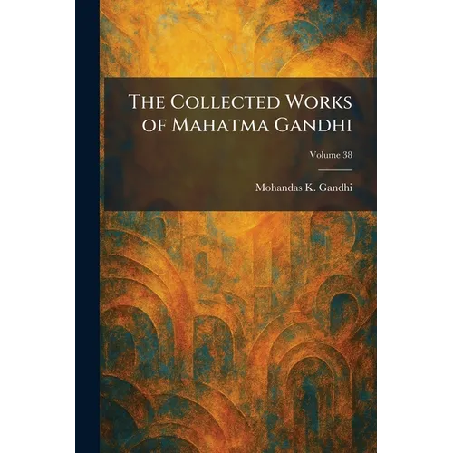 The Collected Works of Mahatma Gandhi
