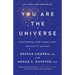 You Are the Universe: Discovering Your Cosmic Self and Why It Matters