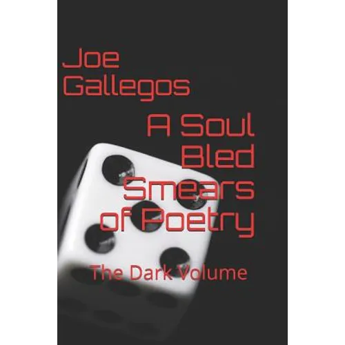 A Soul Bled: Smears of Poetry: The Dark Volume