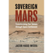 Sovereign Mars: Transforming Our Values Through Space Settlement