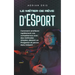Le métier de rêve d'ESport: Comment améliorer rapidement vos compétences avec des méthodes simples, devenir un Progamer et percer dans l'eSport