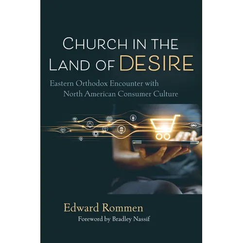 Church in the Land of Desire: Eastern Orthodox Encounter with North American Consumer Culture