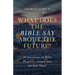 What Does the Bible Say about the Future?: 30 Questions on Bible Prophecy, Israel, and the End Times