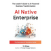 AI Native Enterprise: The Leader's Guide to AI-Powered Business Transformation