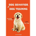 Dog Behavior and Dog Training: Decoding and Bonding with Your Dog