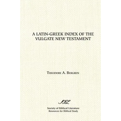 A Latin-Greek Index of the Vulgate New Testament