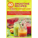 60 Smoothie recipes for Rapid weight loss: Cleanse & Detox; Rejuvenates; Beautifies; Anti-aging; Paleo-friendly; Diabetic-friendly; Fight obesity