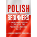 Polish for Beginners: A Comprehensive Guide for Learning the Polish Language Fast