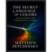 The Secret Language of Colors: Unlocking the Emotional Codes