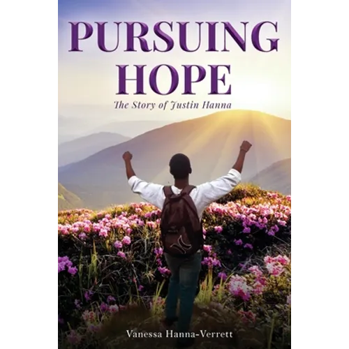 Pursuing Hope: The Story of Justin Hanna