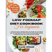 Low-FODMAP Diet Cookbook for Beginners: A Complete Guide to Understanding and Following the Low FODMAP Diet with 99 mouthwatering Recipes to Relieve I