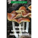 Magic Mushroom Farmer Guide: All you need to know about magic myshroom benefits, and beginners grower guide