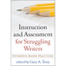 Instruction and Assessment for Struggling Writers: Evidence-Based Practices
