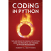Coding in Python: Tips and Tricks to Coding with Python Using the Principles and Theories of Python Programming