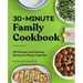 30-Minute Family Cookbook: 100 Simple and Healthy Recipes to Enjoy Together