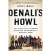Denali's Howl: The Deadliest Climbing Disaster on America's Wildest Peak