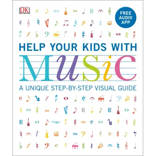Help Your Kids with Music, Ages 10-16 (Grades 1-5): A Unique Step-By-Step Visual Guide