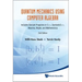 Quantum Mechanics Using Computer Algebra: Includes Sample Programs in C++, Symbolicc++, Maxima, Maple, and Mathematica (2nd Edition)