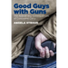 Good Guys with Guns: The Appeal and Consequences of Concealed Carry
