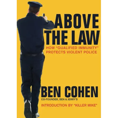 Above the Law: How "Qualified Immunity" Protects Violent Police