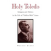 Holy Toledo: Religion and Politics in the Life of Golden Rule Jones