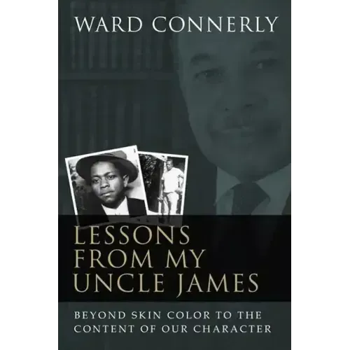 Lessons from My Uncle James: Beyond Skin Color to the Content of Our Character