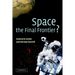 Space, the Final Frontier?