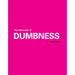 The Philosophy of Dumbness