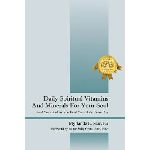 Daily Spiritual Vitamins And Minerals For Your Soul: Feed Your Soul As You Feed Your Body Every Day