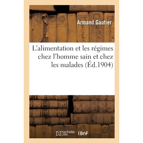 L'Alimentation Et Les Régimes Chez l'Homme Sain Et Chez Les Malades