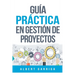 Guía práctica en gestión de proyectos