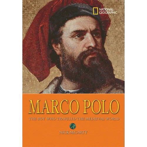 Marco Polo: The Boy Who Traveled the Medieval World