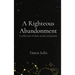 A Righteous Abandonment: A collection of short stories and poems