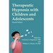Therapeutic Hypnosis with Children and Adolescents: Second Edition