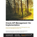 Oracle API Management 12c Implementation