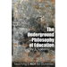 The Underground Philosophy of Education: Teaching Is Not for Dummies