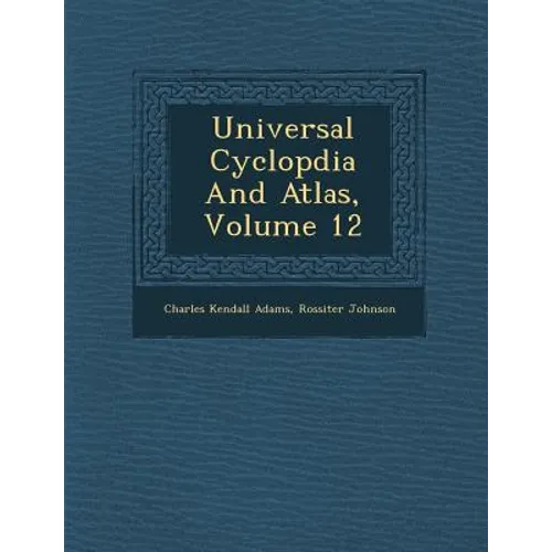 Universal Cyclop�dia And Atlas, Volume 12