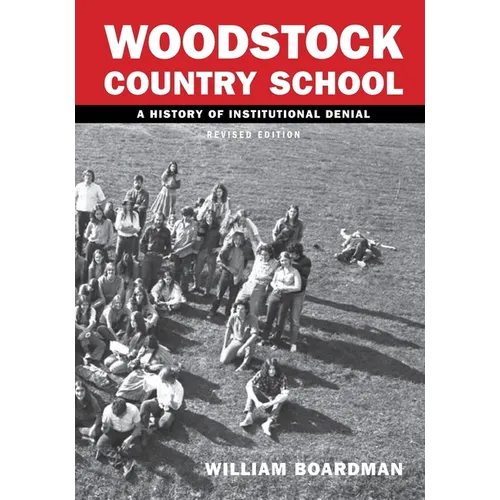 Woodstock Country School: A History of Institutional Denial (Revised Edition)