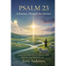 Psalm 23 A Journey Through the Pasture: A story-led exploration of scriptural truths about the Good Shepherd's care