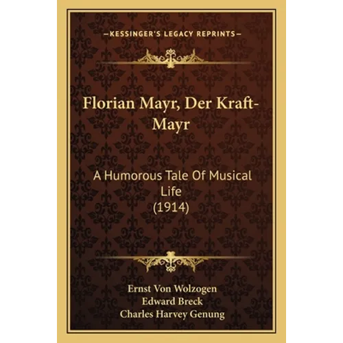 Florian Mayr, Der Kraft-Mayr: A Humorous Tale Of Musical Life (1914)