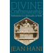 Divine Craftsmanship: Preliminaries to a Spirituality of Work