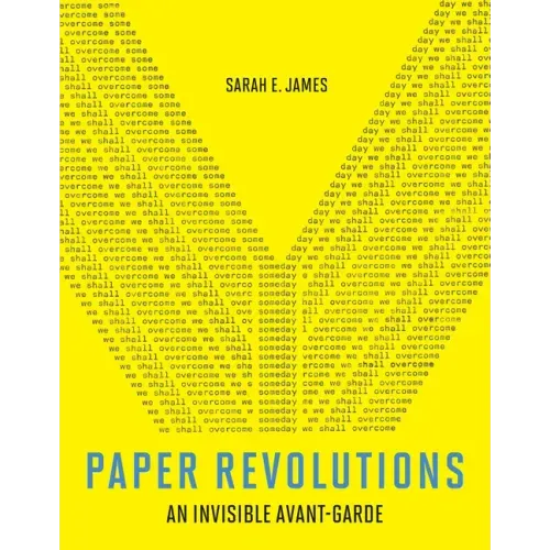 Paper Revolutions: An Invisible Avant-Garde