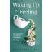 Waking Up to Feeling: An Expressive Journey of Intentional Healing