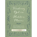 Finding God in Hidden Places: His Presence in the Pieces of Our Lives