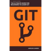 Git: The Ultimate Guide for Beginners: Learn Git Version Control